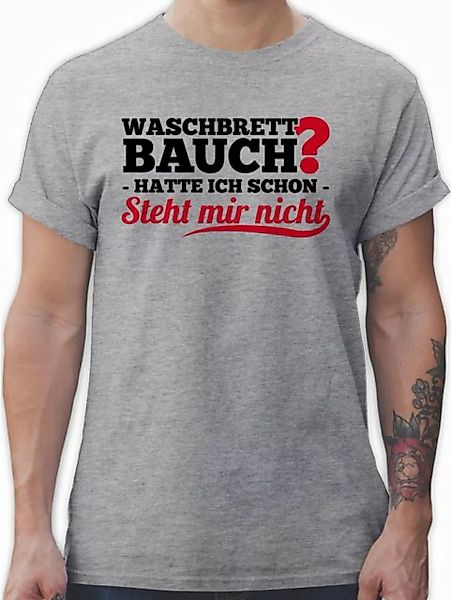 Shirtracer T-Shirt Waschbrettbauch hatte ich schon steht mir nicht Herren & günstig online kaufen