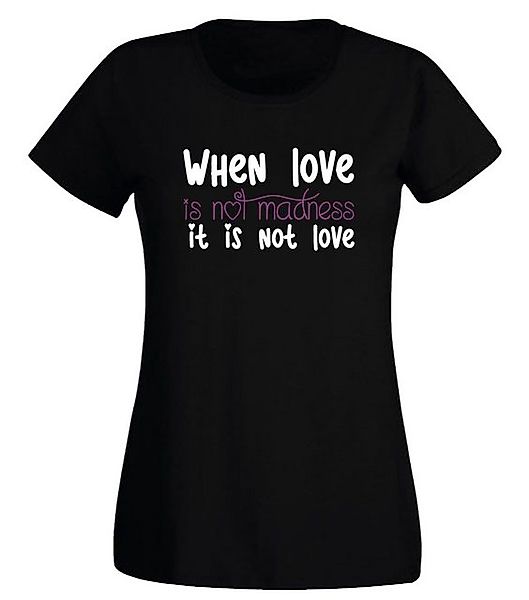 G-graphics T-Shirt Damen T-Shirt - When love is not madness, it is not love günstig online kaufen