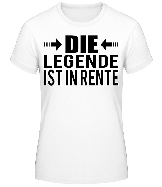 Die Legende Ist In Rente · Frauen Basic T-Shirt günstig online kaufen