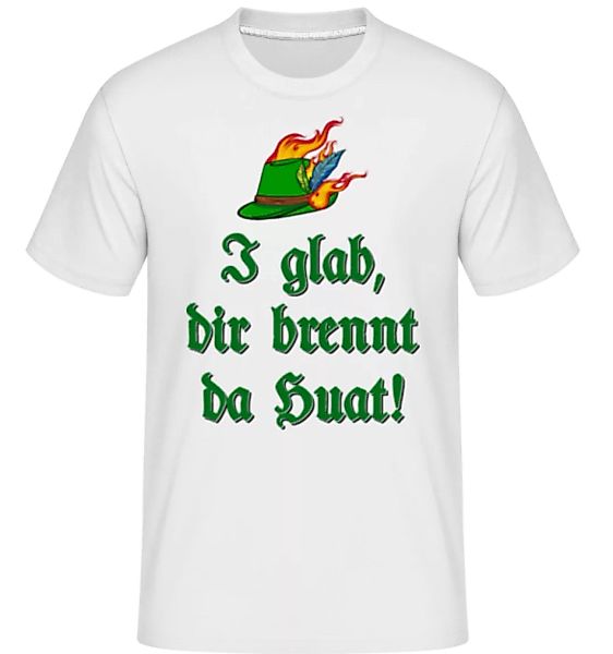 I Glab Dir Brennt Da Huat! · Shirtinator Männer T-Shirt günstig online kaufen