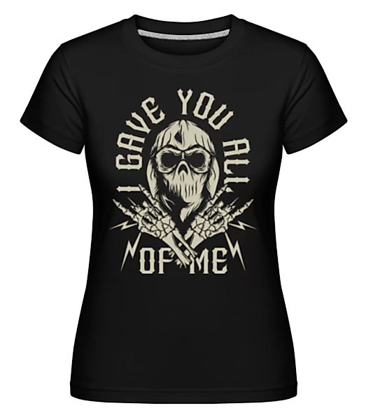 Gave You All Of Me · Shirtinator Frauen T-Shirt günstig online kaufen