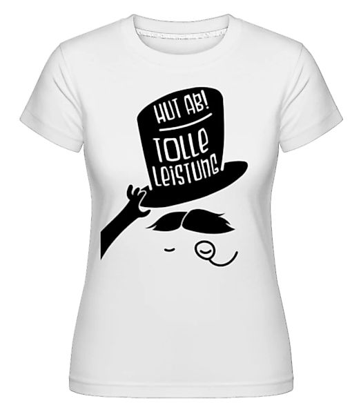 Hut Ab Tolle Leistung · Shirtinator Frauen T-Shirt günstig online kaufen