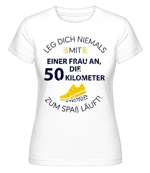 Leg Dich Niemals Mit Einer Frau An · Shirtinator Frauen T-Shirt günstig online kaufen