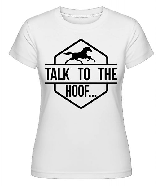 Talk To The Hoof · Shirtinator Frauen T-Shirt günstig online kaufen