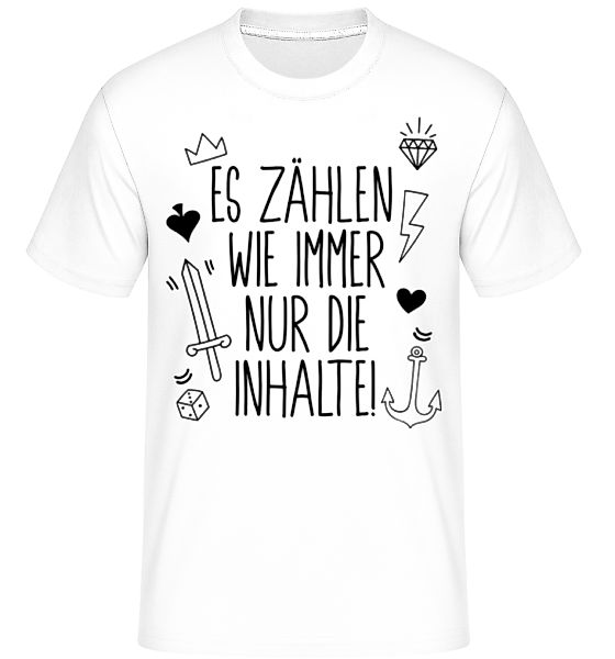 Es Zählen Wie Immer Nur Die Inhalte! · Shirtinator Männer T-Shirt günstig online kaufen