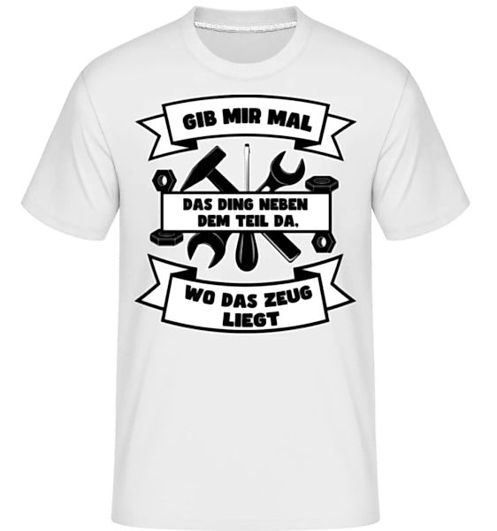 Gib Mir Mal Das Ding Da · Shirtinator Männer T-Shirt günstig online kaufen