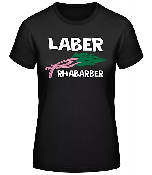Laber Rhabarber · Frauen Basic T-Shirt günstig online kaufen