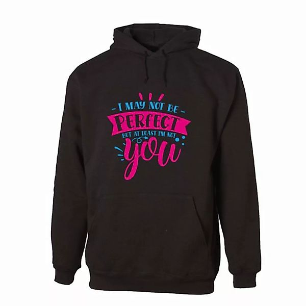 G-graphics Hoodie I may not be perfect, but at least I´m not you mit trendi günstig online kaufen