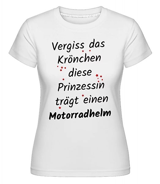 Prinzessin Trägt Motorradhelm · Shirtinator Frauen T-Shirt günstig online kaufen