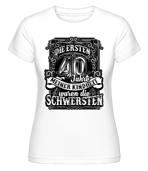 Die Ersten 40 Jahre Meiner Kindheit · Shirtinator Frauen T-Shirt günstig online kaufen