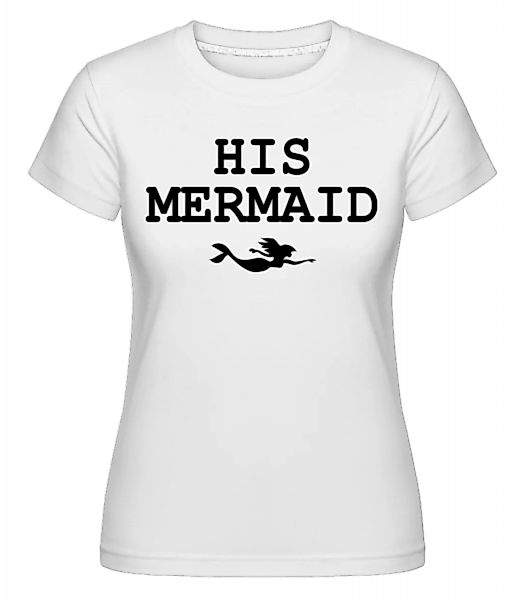 His Mermaid · Shirtinator Frauen T-Shirt günstig online kaufen