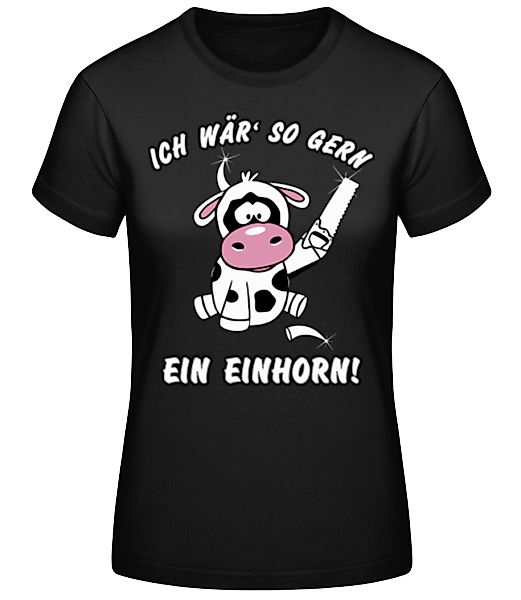 Ich Wär So Gern Ein Einhorn · Frauen Basic T-Shirt günstig online kaufen