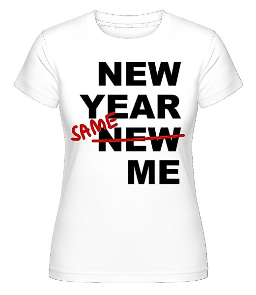 New Year Same Me · Shirtinator Frauen T-Shirt günstig online kaufen