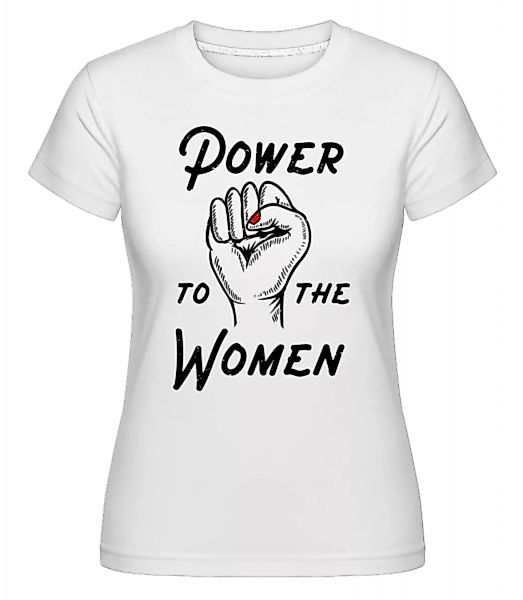 Power To The Women · Shirtinator Frauen T-Shirt günstig online kaufen