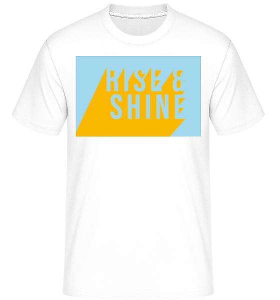 Rise And Shine · Shirtinator Männer T-Shirt günstig online kaufen