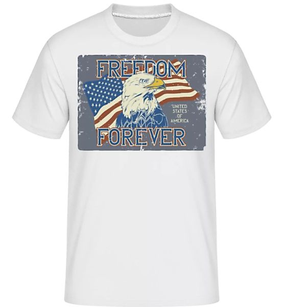 Freedom Forever · Shirtinator Männer T-Shirt günstig online kaufen