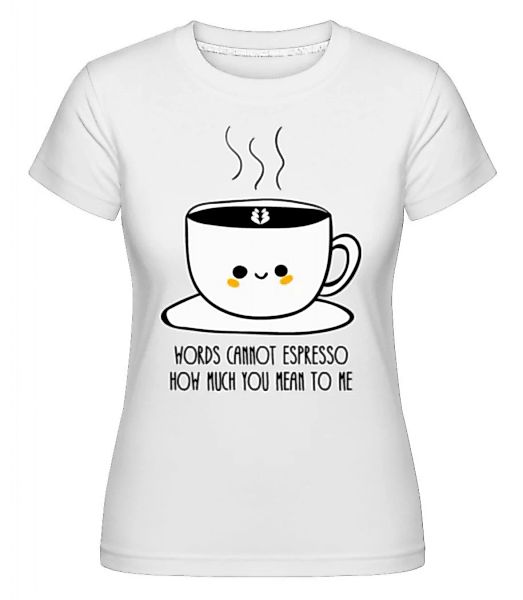 Words Connot Espresso · Shirtinator Frauen T-Shirt günstig online kaufen