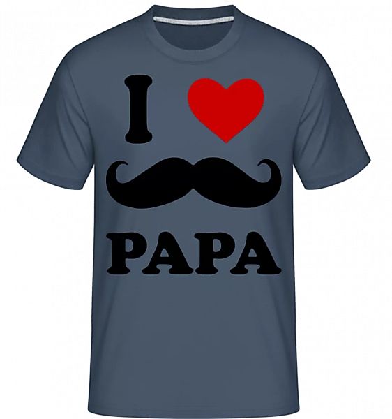 I Love Papa · Shirtinator Männer T-Shirt günstig online kaufen