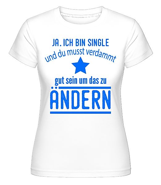 Single Und Schwer Zu Kriegen · Shirtinator Frauen T-Shirt günstig online kaufen