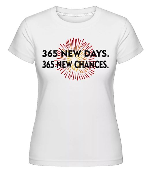365 Days New Chances · Shirtinator Frauen T-Shirt günstig online kaufen