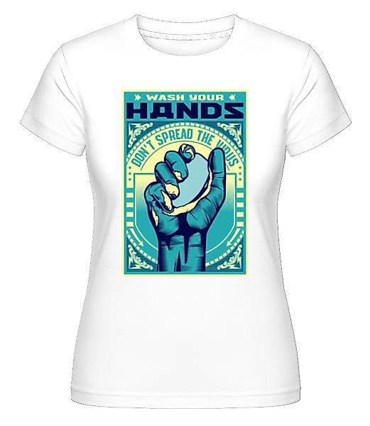 Wash Your Hands · Shirtinator Frauen T-Shirt günstig online kaufen