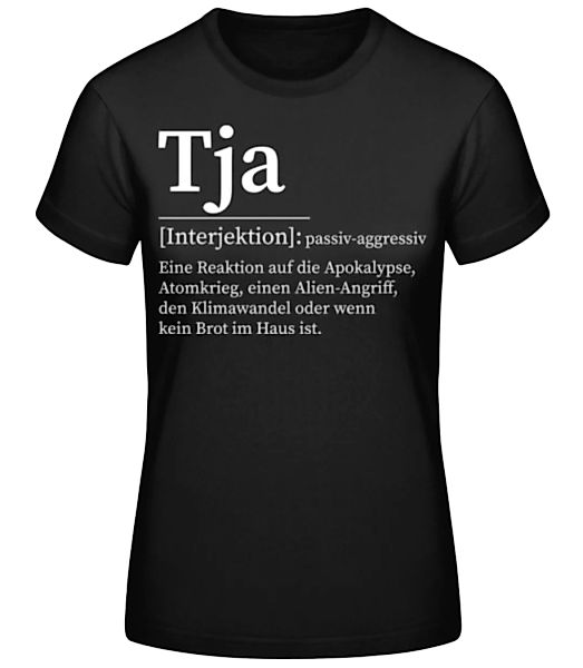 Tja passiv-aggressiv · Frauen Basic T-Shirt günstig online kaufen