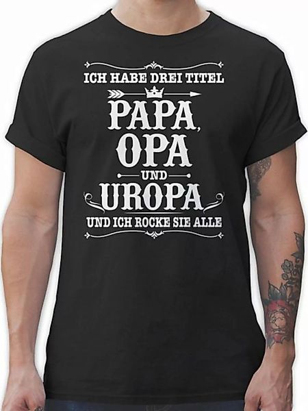 Shirtracer T-Shirt Ich habe Drei Titel Papa Opa und Uropa - weiß Opa Gesche günstig online kaufen
