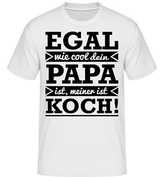 Mein Papa Ist Cooler Koch · Shirtinator Männer T-Shirt günstig online kaufen