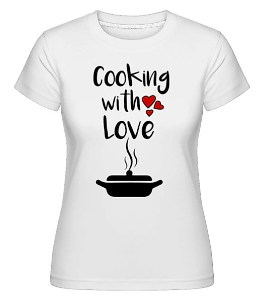 Cooking With Love · Shirtinator Frauen T-Shirt günstig online kaufen