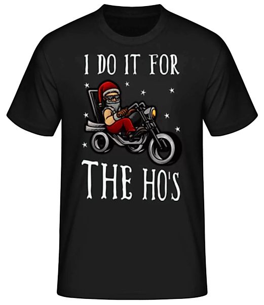 I Do It For The Ho's · Männer Basic T-Shirt günstig online kaufen