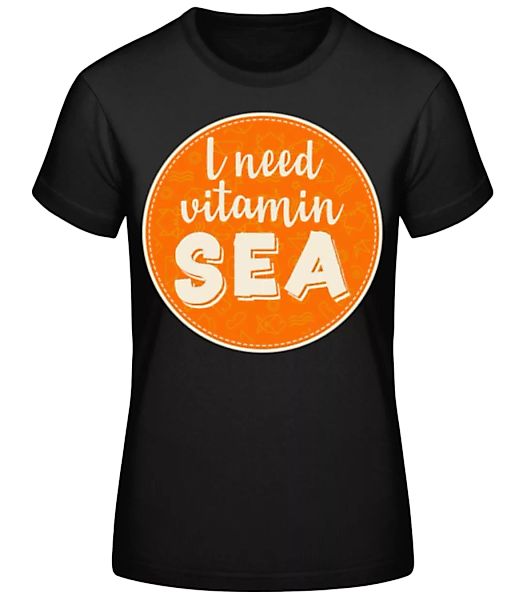 I Need Vitamin Sea · Frauen Basic T-Shirt günstig online kaufen