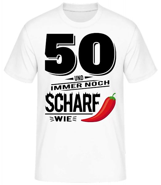 50 Und Scharf Wie Chili · Männer Basic T-Shirt günstig online kaufen
