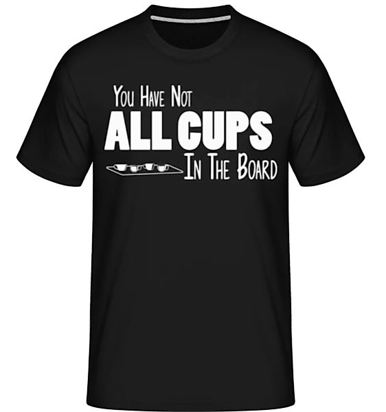 Not All Cups In The Board · Shirtinator Männer T-Shirt günstig online kaufen