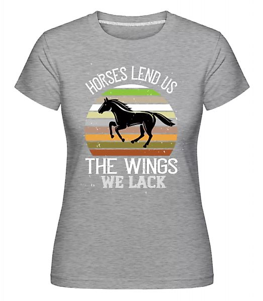 Horses Lend Us The Wings We Lack · Shirtinator Frauen T-Shirt günstig online kaufen