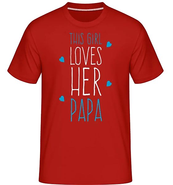 This Girl Loves Her Papa · Shirtinator Männer T-Shirt günstig online kaufen