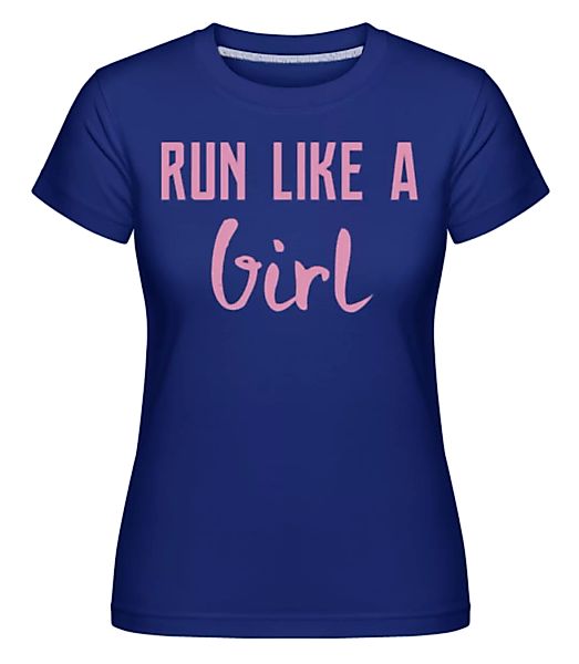 Run Like A Girl · Shirtinator Frauen T-Shirt günstig online kaufen