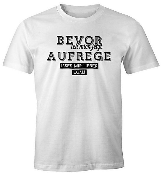 MoonWorks Print-Shirt Herren Spruch T-Shirt Bevor ich mich jetzt aufrege is günstig online kaufen