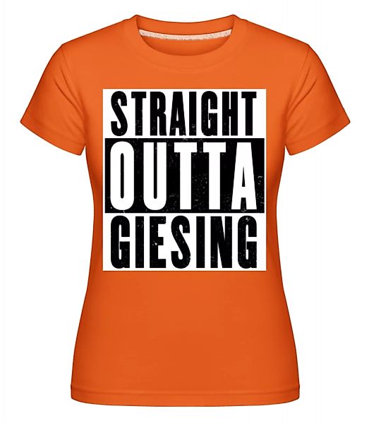 Straight Outta Giesing · Shirtinator Frauen T-Shirt günstig online kaufen