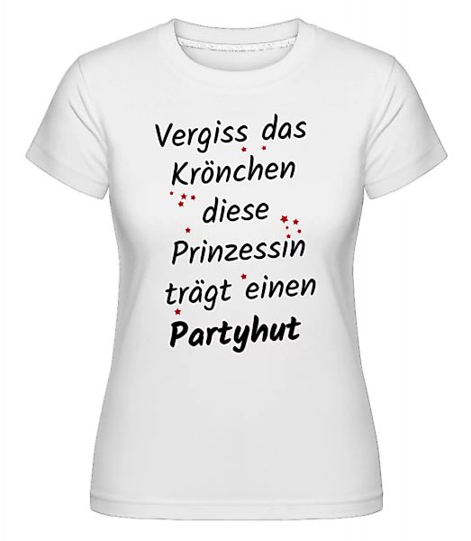 Prinzessin Trägt Partyhut · Shirtinator Frauen T-Shirt günstig online kaufen