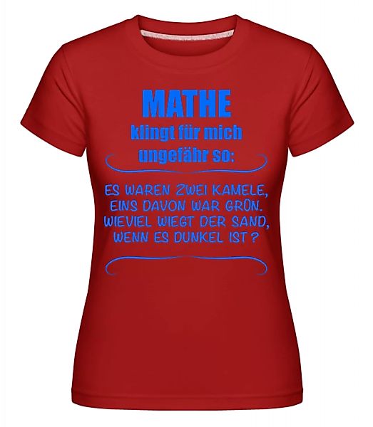 Mathe Klingt Für Mich Ungefähr So · Shirtinator Frauen T-Shirt günstig online kaufen