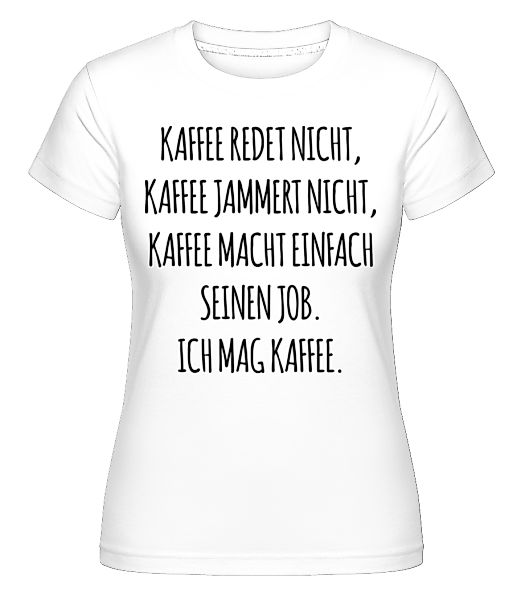 Ich Mag Kaffee · Shirtinator Frauen T-Shirt günstig online kaufen