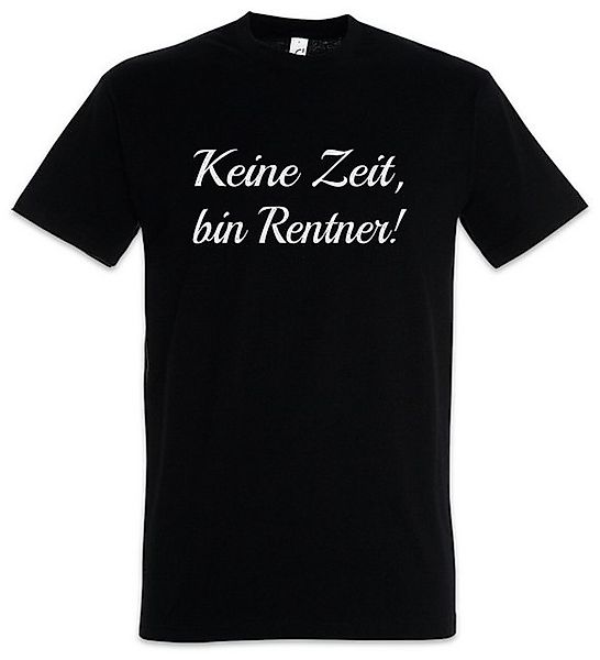 Urban Backwoods Print-Shirt Keine Zeit Bin Rentner Herren T-Shirt Rente Ruh günstig online kaufen