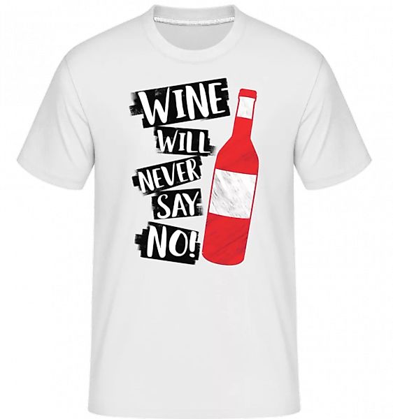 Wine Never Say No · Shirtinator Männer T-Shirt günstig online kaufen