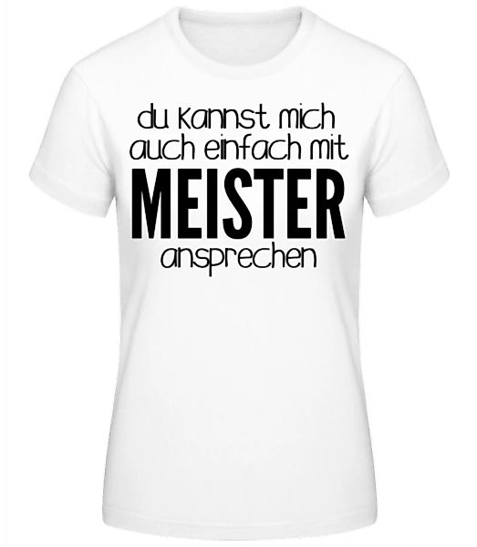 Sprich Mich Mit Meister An · Frauen Basic T-Shirt günstig online kaufen