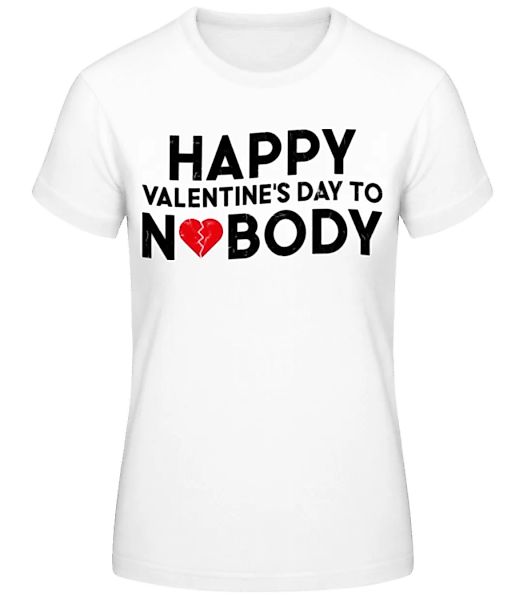 Happy Valentine's Day To Nobody · Frauen Basic T-Shirt günstig online kaufen