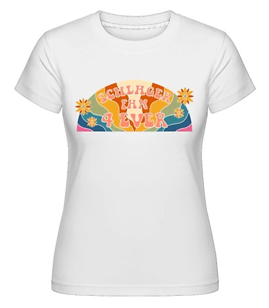 Schlager Fan 4 Ever · Shirtinator Frauen T-Shirt günstig online kaufen