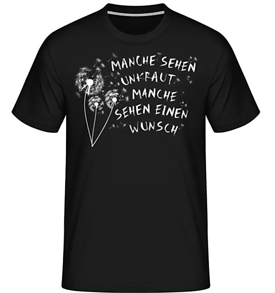 Manche Sehen Unkraut Manche Einen Wunsch · Shirtinator Männer T-Shirt günstig online kaufen
