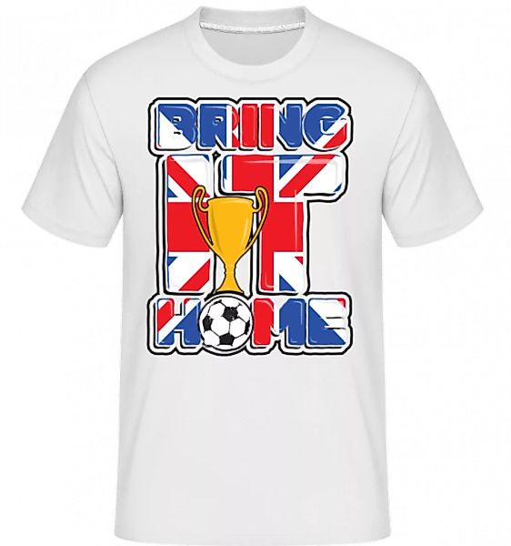 Fußball Britisch Bring It Home · Shirtinator Männer T-Shirt günstig online kaufen