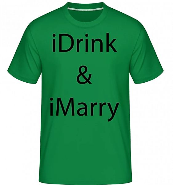 iDrink & iMarry · Shirtinator Männer T-Shirt günstig online kaufen