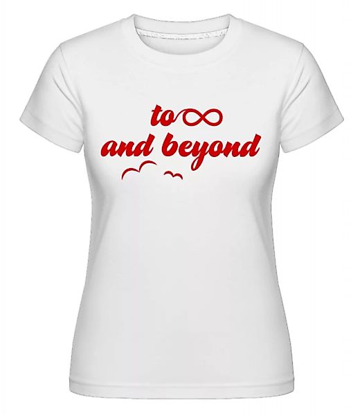 To Infinity And Beyond · Shirtinator Frauen T-Shirt günstig online kaufen